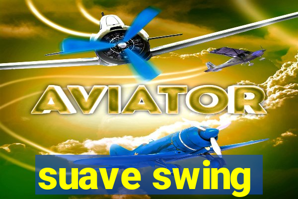 suave swing